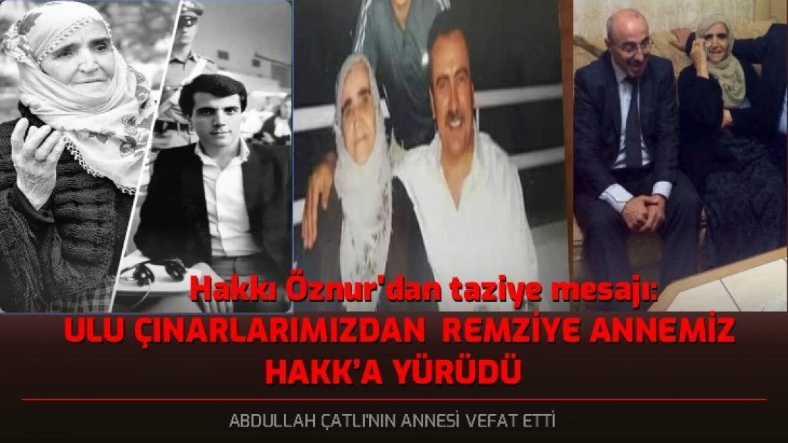 Abdullah Çatlı'nın annesinin vefatı dolayısıyla Hakkı Öznur'dan taziye mesajı