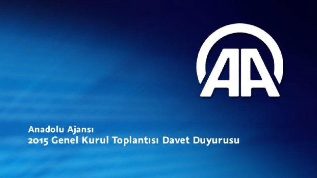 Anadolu Ajansında 31 Mart'ta genel kurul var