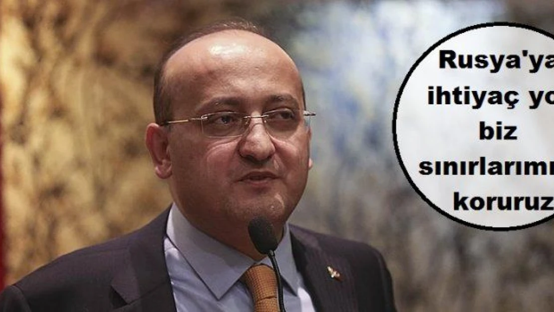 Akdoğan: Biz kendi sınırlarımızı koruruz