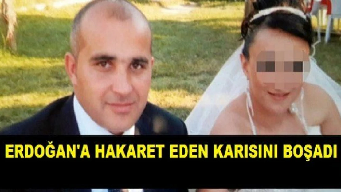 Bu da oldu! Cumhurbaşkanına hakaret yuva yıktı