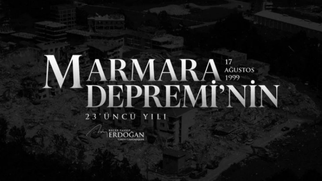 Cumhurbaşkanı Erdoğan, '17 Ağustos Depremi'nde' hayatını kaybedenleri andı