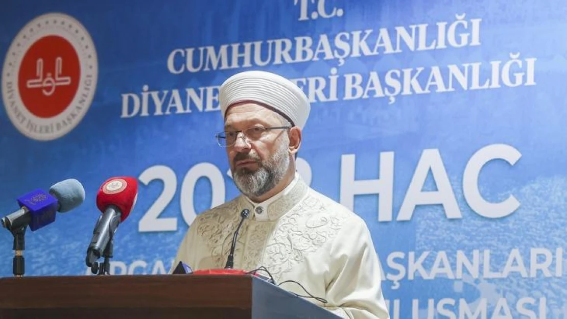 Diyanet İşleri Başkanı Erbaş: 'Hac, ümmet bilincinin, kardeşlik ruhunun yeryüzüne ilanıdır'