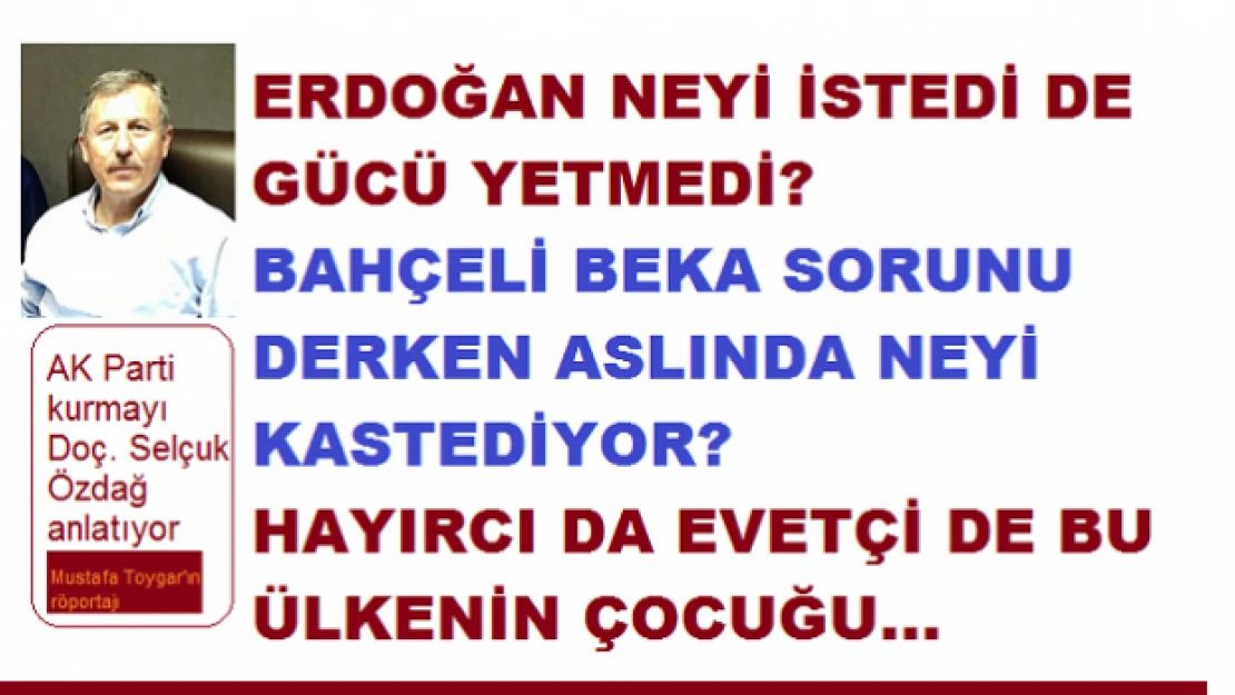 Erdoğan neyi istedi de güç yetiremedi? Bahçeli 'beka' derken aslında ne diyor?