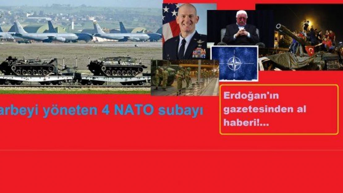 İşte 15 Temmuz darbe girişiminin arkasındaki NATO subayları