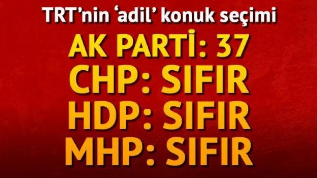İşte TRT'nin 'adil' konuk seçimi