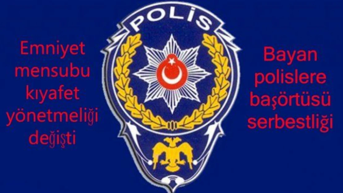 Kadın polislere başörtüsü serbestliği getirildi