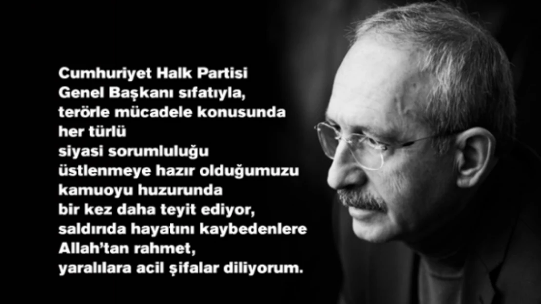 Kılıçdaroğlu: Saldırı 'ama' ve 'fakat' demeden lanetlenmeli