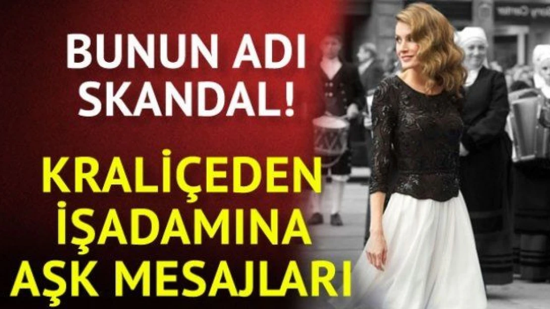 Kraliçe'den işadamına aşk mesajları