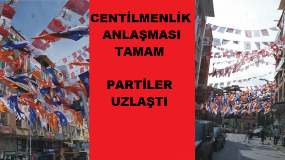 Partiler anlaştı 1 Kasım'a kadar bayrak, afiş yok