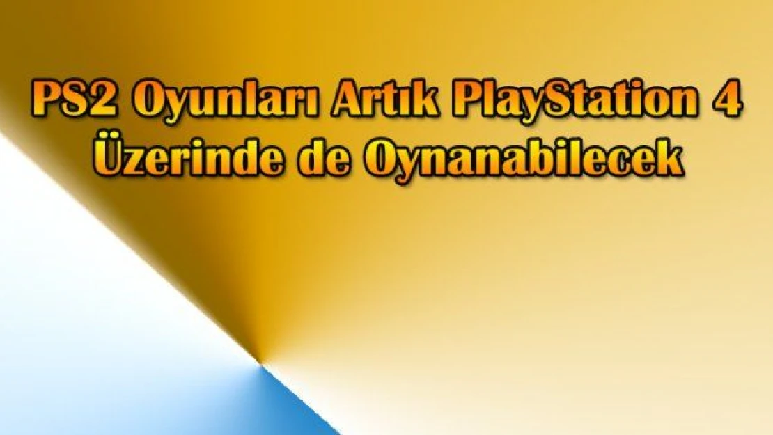 PS2 Oyunları Artık PlayStation 4 Üzerinde de Oynanabilecek