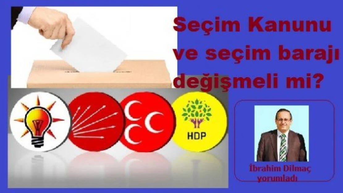 Seçim Kanunu ve seçim barajı değişmeli mi?