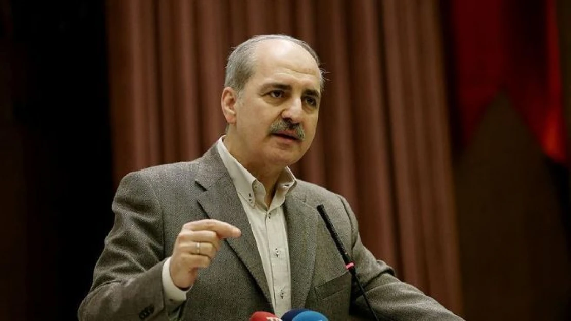 Kurtulmuş: Türkiye'yi maceraya atacak bir adımın içinde olmayız