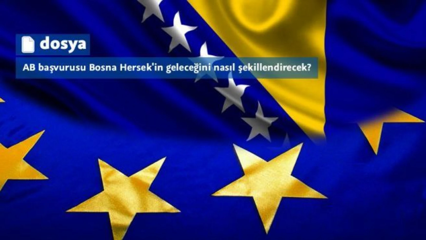 AB başvurusu Bosna Hersek'in geleceğini nasıl şekillendirecek?