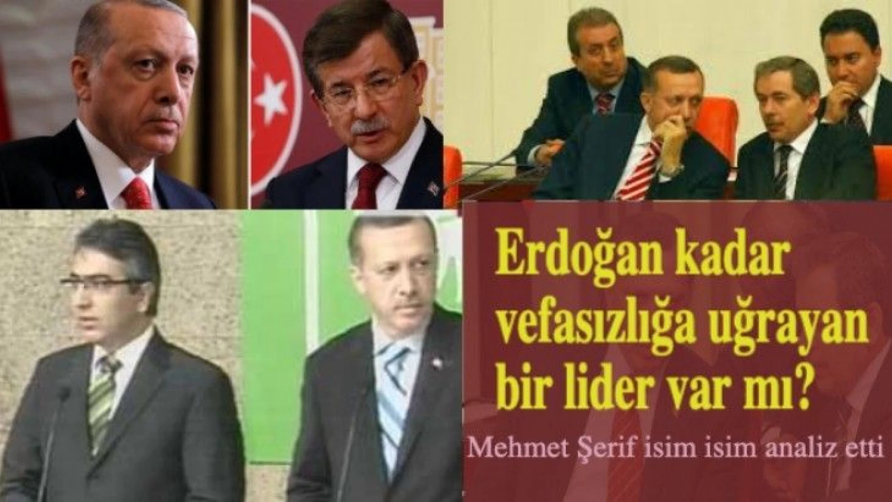 Erdoğan kadar vefasızlığa uğrayan lider var mı?
