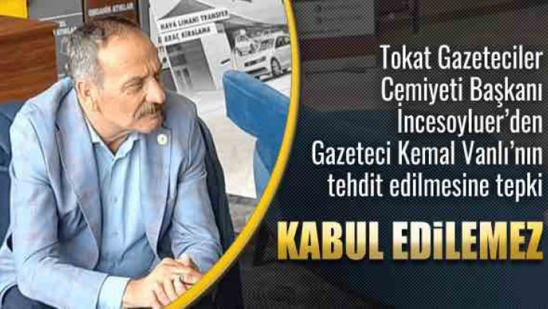 Gazeteci Vanlı'nın tehdit edilmesine Tokat Gazeteciler Cemiyeti'nden tepki
