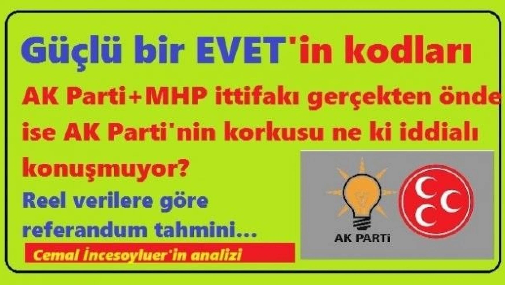Güçlü bir EVET'in kodları... Kutsal ittifak önde ise AK Parti neden suskun?