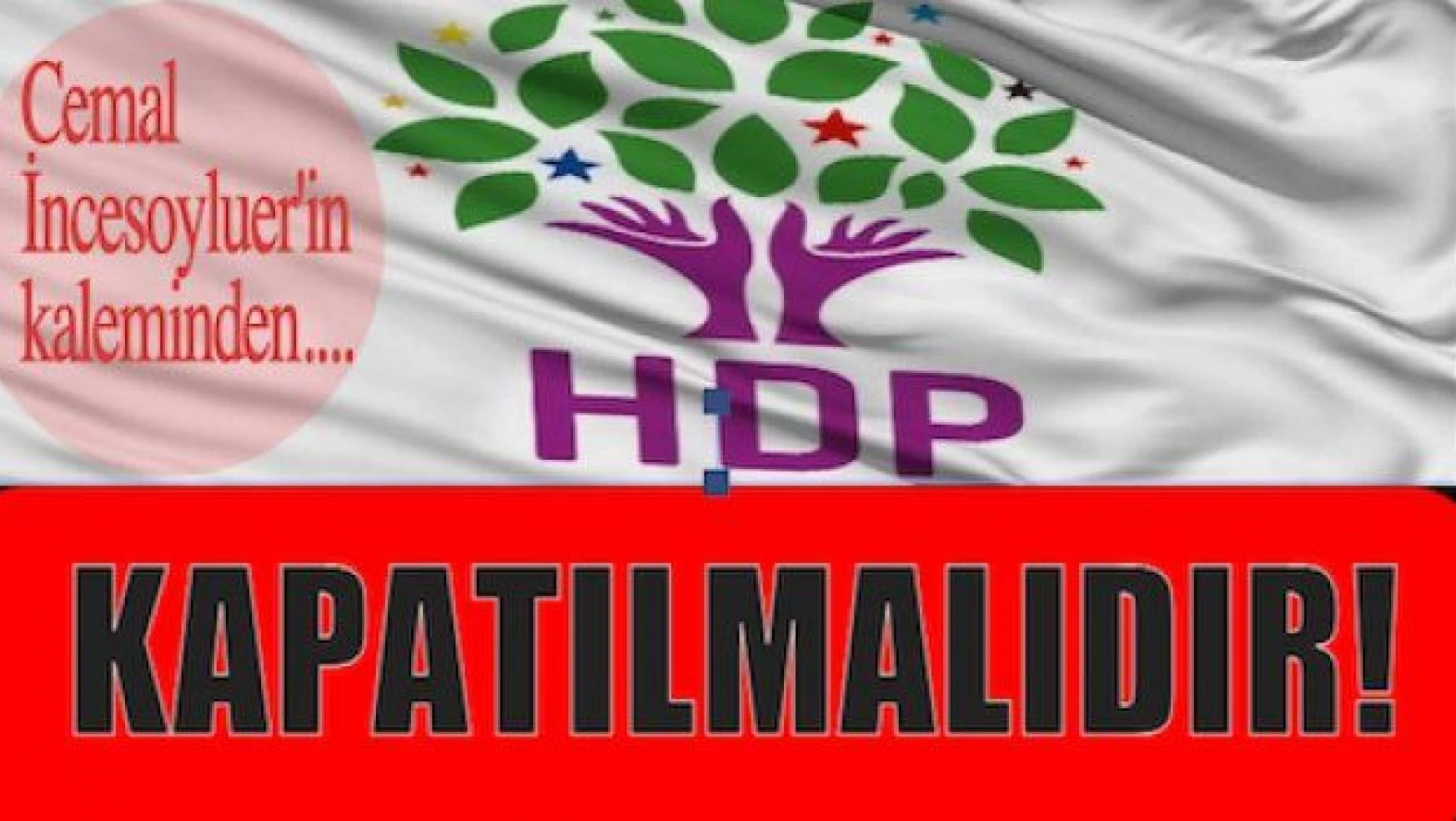 İncesoyluer'den çağrı: HDP kapatılmalıdır!