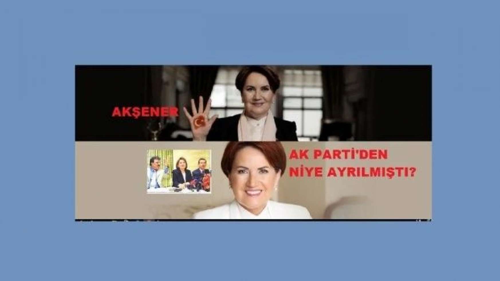İşte Meral Akşener'in AK Parti'den kopuş nedeni