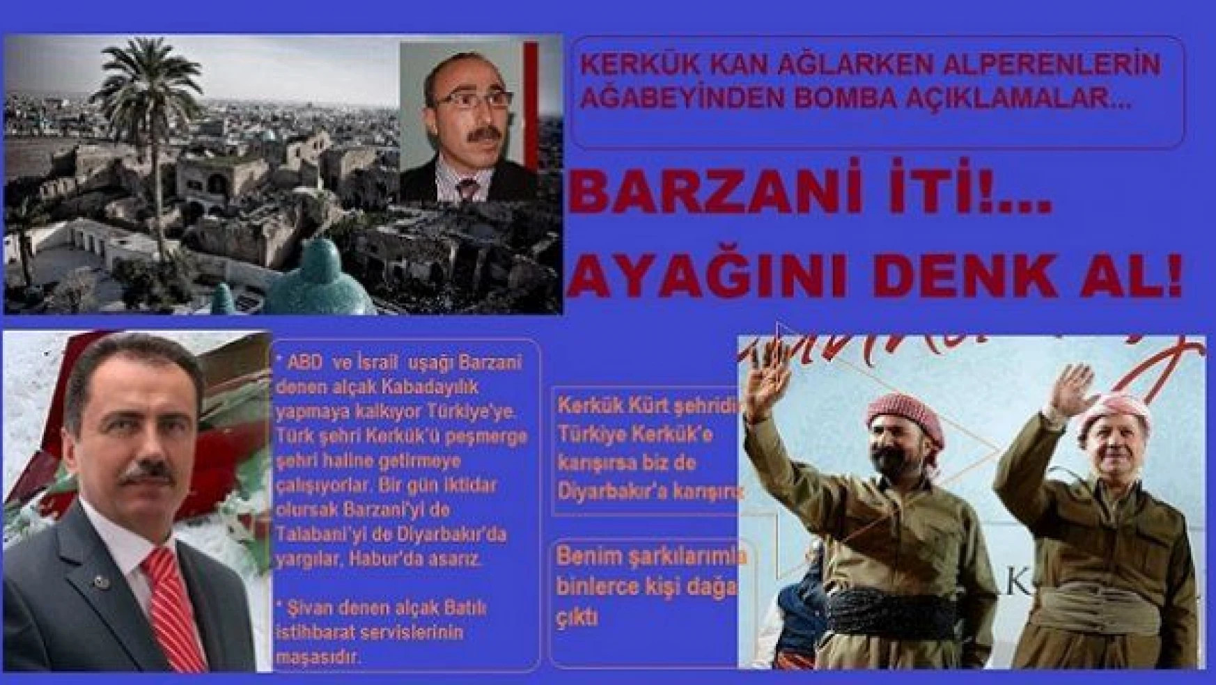 Kerkük kan ağlarken Alperenlerden şok uyarı: Ayağını denk al Barzani iti!..
