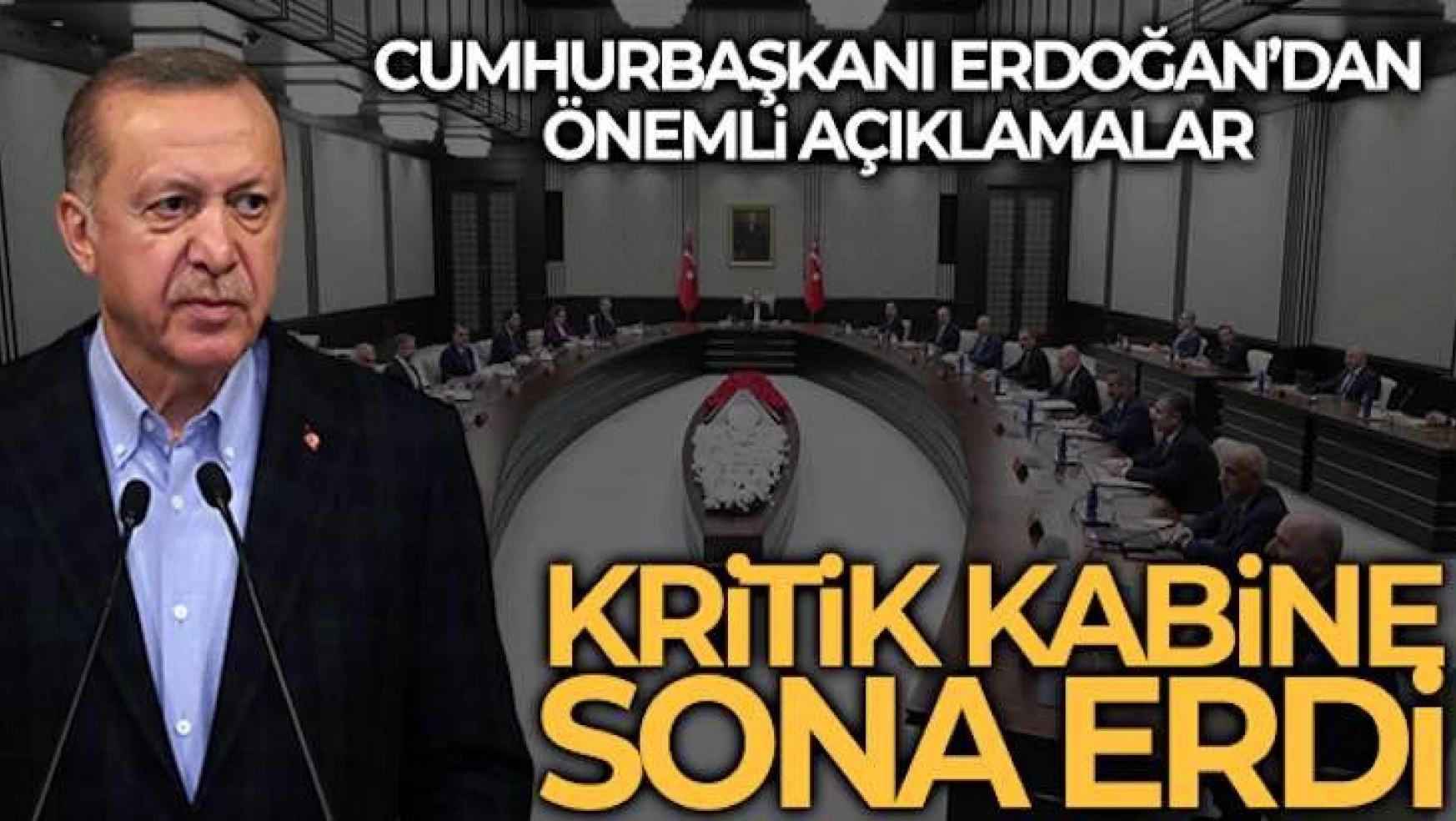 Kritik kabine toplantısı sonrası Cumhurbaşkanı Erdoğan'dan önemli mesajlar
