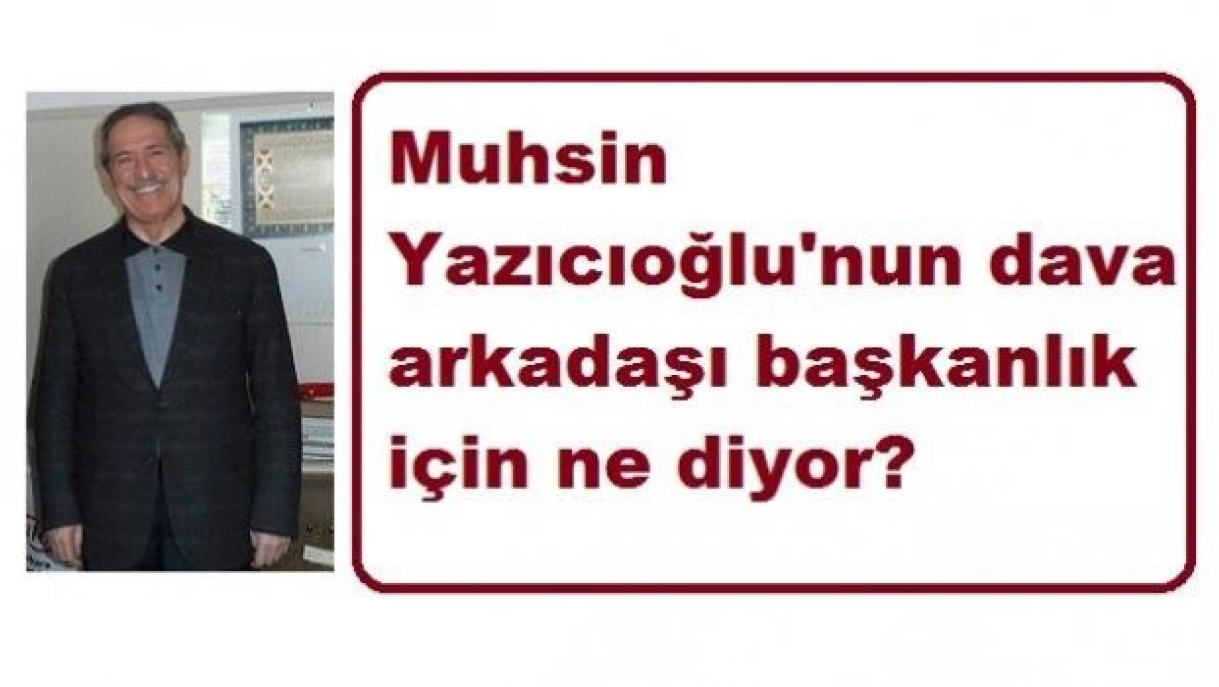 Muhsin Yazıcoğlu'nun dava arkadaşı Prof. Kavuncu 'başkanlık' için ne diyor?