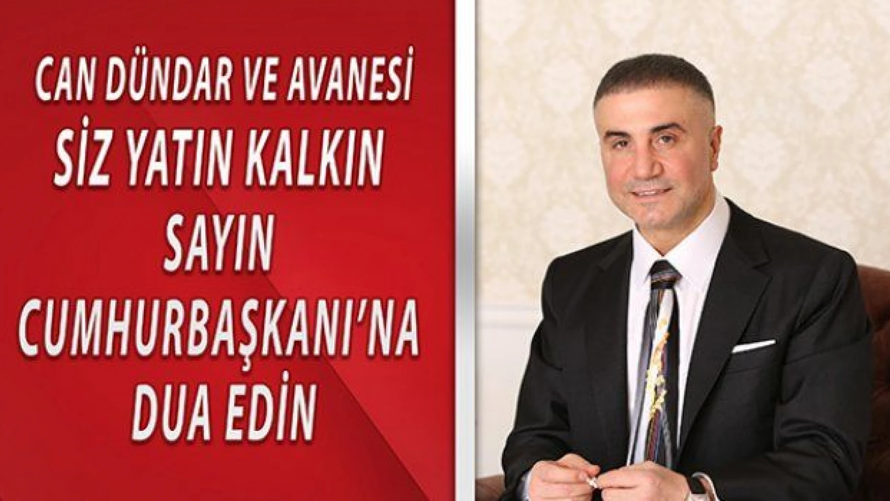 Sedat Peker: Diktatör dediğiniz Erdoğan'a dua edin! Cumhurbaşkanı olsam asardım!
