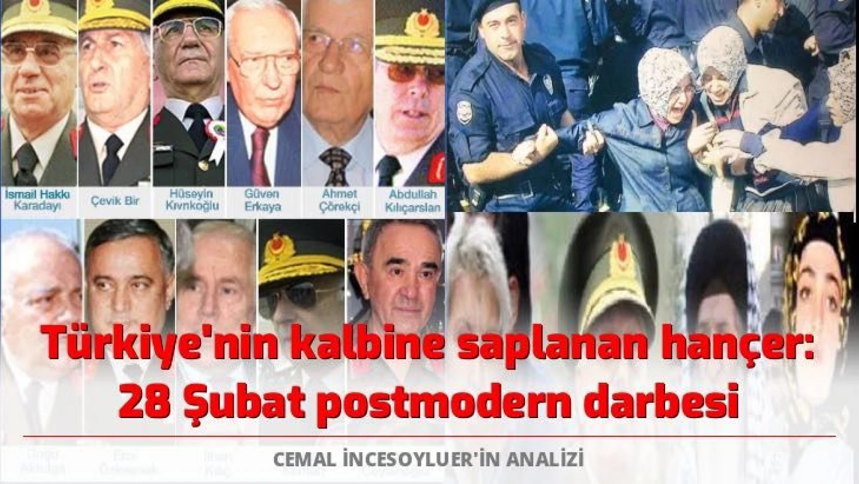 Türkiye'nin kalbine saplanan hançer: 28 Şubat postmodern darbesi