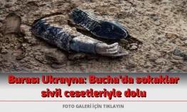 Burası Ukrayna: Bucha'da sokaklar sivil cesetleriyle dolu