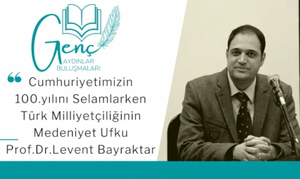 Prof. Dr. Levent Bayraktar 'Türk Milliyetçiliğinin Medeniyet Ufku'nu anlattı