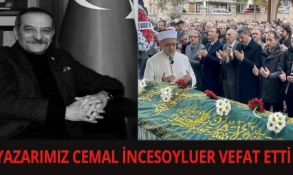 Yazarımız Cemal İncesoyluer hayatını kaybetti