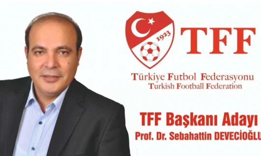 Futbolun profesörü Sebahattin Devecioğlu TFF Başkanlığına aday