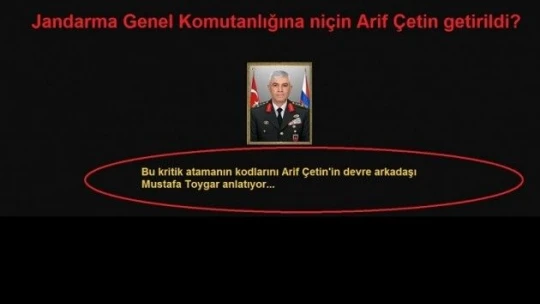 Jandarma Genel Komutanlığına niçin Arif Çetin getirildi?