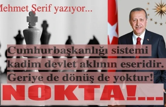 Cumhurbaşkanlığı sistemi kadim devlet aklının eseri, dönüşü de yok!