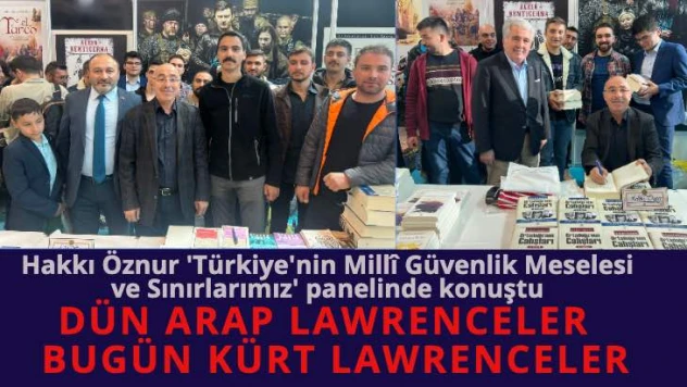 Hakkı Öznur: Dün Arap Lawrenceler, bugün Kürt Lawrenceler