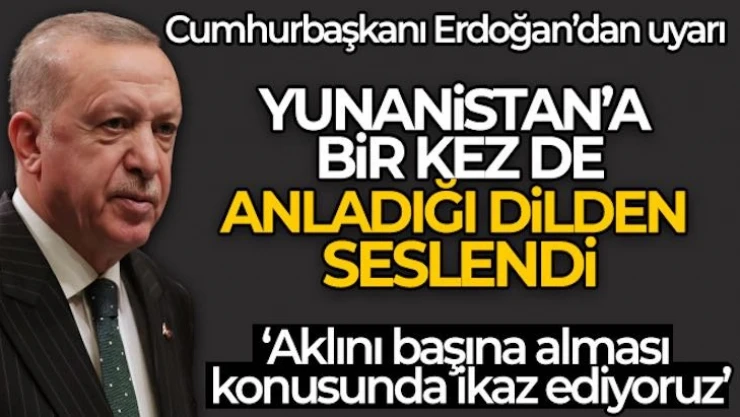 Cumhurbaşkanı Erdoğan, Yunanca tweet'le Atina'ya tepki gösterdi