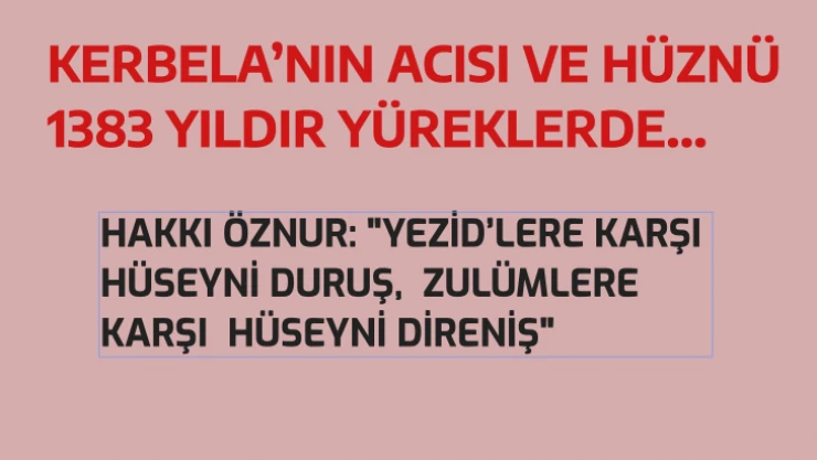 Kerbela'nın acısı ve hüznü 1383 yıldır yüreklerde